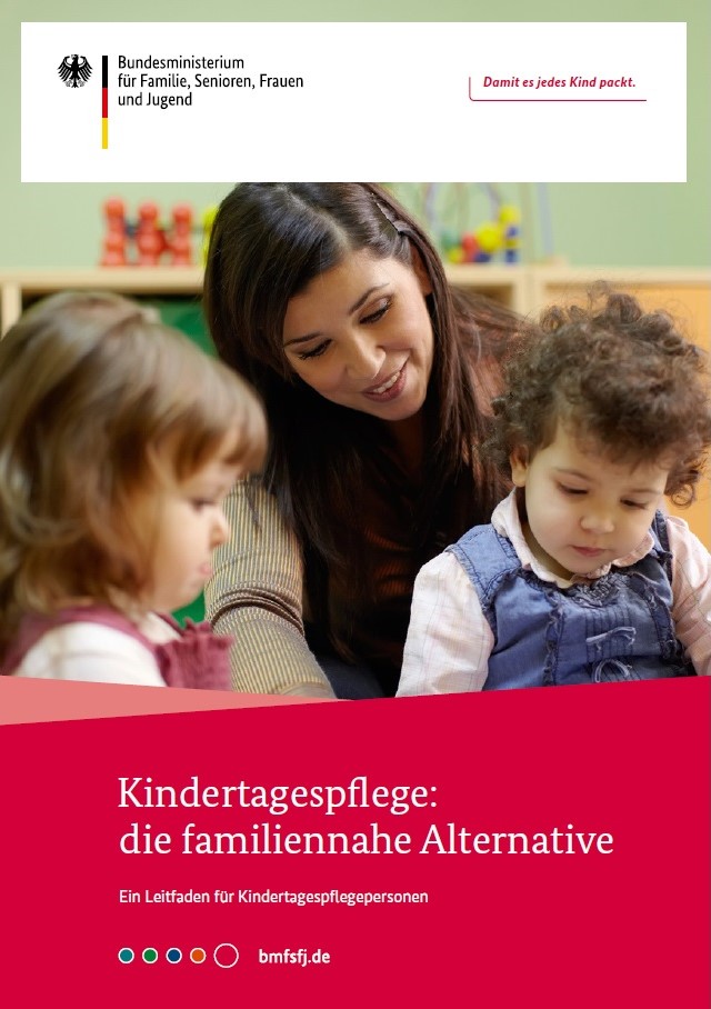 Broschüre "Kindertagespflege: die familiennahe Alternative- Ein Leitfaden für Tagespflegepersonen"